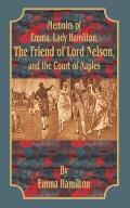 Memoirs of Emma, Lady Hamilton: The Friend of Lord Nelson, and the Court of Naples