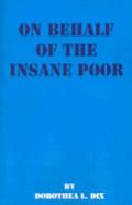 On Behalf of the Insane Poor: Selected Reports