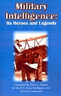 Military Intelligence: Its Heroes and Legends