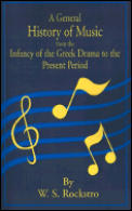 General History of Music from the Infancy of the Greek Drama to the Present Period
