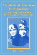 Architects of American Air Supremacy General Hap Arnold & Dr Theodore Von Krmn
