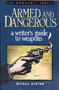 Armed & Dangerous A Writers Guide To Weapons
