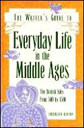 Writers Guide To Everyday Life In The Middle