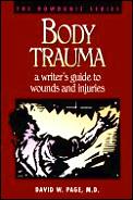 Body Trauma A Writers Guide To Wounds & Injuri