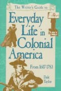 Writers Guide To Every Life In Colonial Americ