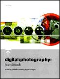 Digital Photography Handbook A Users Guide To Crea