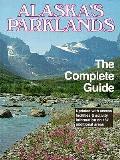 Alaskas Parklands The Complete Guide