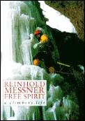 Reinhold Messner Free Spirit A Climbers Life