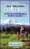 Best Hikes With Children In Western Washington & The Cascades Volume 2