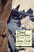 Mixed Emotions Mountaineering Writings of Greg Child
