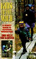 Kids In The Wild A Family Guide To Out