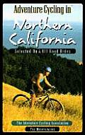 Adventure Cycling in Northern California: Selected on and Off Road Rides