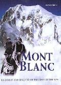 Mont Blanc Discovery & Conquest Of The