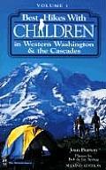 Best Hikes with Children in Western Washington Volume 1 2nd Edition