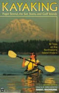 Kayaking Puget Sound the San Juans & Gulf Islands 50 Trips on the Northwests Inland Waters