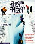 Glacier Travel & Crevasse Rescue Reading Glaciers Team Travel Crevasse Rescue Techniques Routfinding Expedition Skills