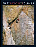 Fifty Favorite Climbs The Ultimate North American Tick List