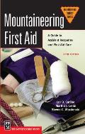 Mountaineering First Aid A Guide to Accident Response & First Aid Care