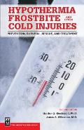 Hypothermia Frostbite & Other Cold Injuries Prevention Survival Rescue & Treatment