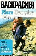 More Everyday Wisdom: Trail-Tested Advice from the Experts