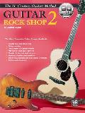 Belwin's 21st Century Guitar Rock Shop 2: The Most Complete Guitar Course Available, Book & Online Audio [With CD]