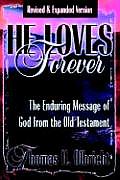 He Loves Forever The Enduring Message of God from the Old Testament