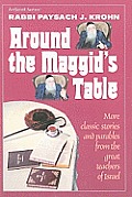 Around the Maggid's Table: More Classic Stories and Parables from the Great Teachers of Israel