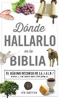 Donde Hallarlo en la Biblia: La Mejor Herramienta de la A a la Z = Where to Find It in the Bible A-Z