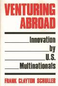 Venturing Abroad: Innovation by U.S. Multinationals