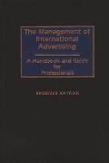 The Management of International Advertising: A Handbook and Guide for Professionals