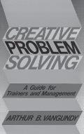 Creative Problem Solving: A Guide for Trainers and Management