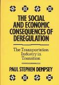 The Social and Economic Consequences of Deregulation: The Transportation Industry in Transition