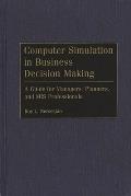 Computer Simulation in Business Decision Making: A Guide for Managers, Planners, and MIS Professionals