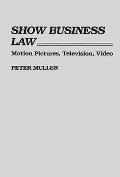 Show Business Law: Motion Pictures, Television, Video