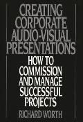 Creating Corporate Audio-Visual Presentations: How to Commission and Manage Successful Projects