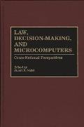 Law, Decision-Making, and Microcomputers: Cross-National Perspectives