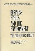 Business, Ethics, and the Environment: The Public Policy Debate