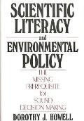 Scientific Literacy and Environmental Policy: The Missing Prerequisite for Sound Decision Making