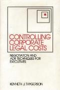 Controlling Corporate Legal Costs: Negotiation and Adr Techniques for Executives