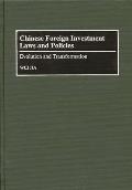 Chinese Foreign Investment Laws and Policies: Evolution and Transformation