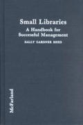 Small Libraries: A Handbook for Successful Management