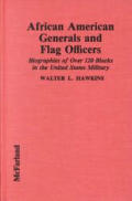 African American Generals & Flag Officers Biographies of Over 120 Blacks in the United States Military