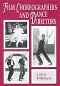 Film Choreographers & Dance Directors: An Illustrated Biographical Encyclopedia, with a History & Filmographies, 1893 Through 1995