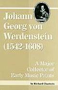 Detroit Studies in Music Bibliography #87: Johann Georg Von Werdenstein (1542-1608): A Major Collector of Early Music Prints