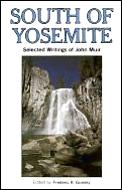South Of Yosemite Selected Writings Of John Muir