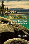 Tahoe Sierra A Natural History Guide to 112 Hikes in the Northern Sierra