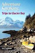 Adventure Kayaking Trips In Glacier Bay