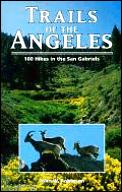 Trails Of The Angeles 100 Hikes In The