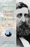 Meditations of Henry David Thoreau A Light in the Woods
