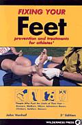 Fixing Your Feet 3rd Edition Prevention & Treatments for Athletes 3rd edition
